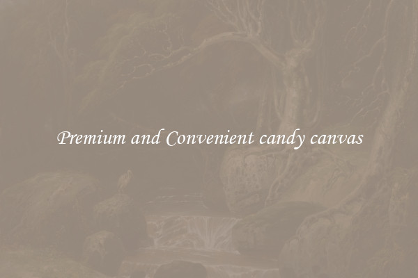 Premium and Convenient candy canvas