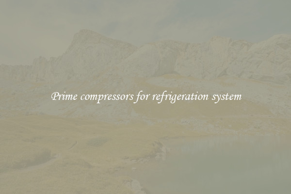 Prime compressors for refrigeration system
