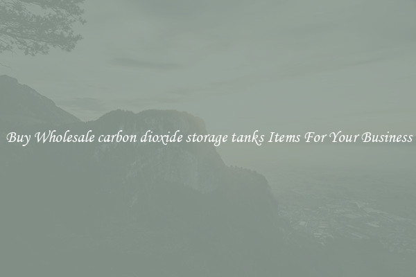 Buy Wholesale carbon dioxide storage tanks Items For Your Business