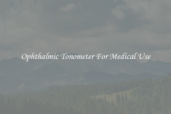 Ophthalmic Tonometer For Medical Use