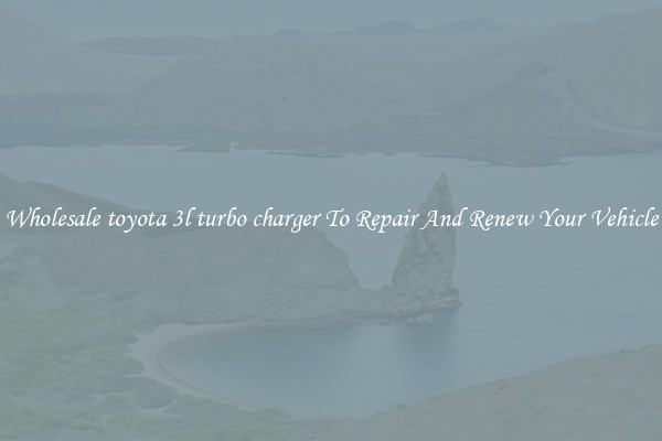 Wholesale toyota 3l turbo charger To Repair And Renew Your Vehicle