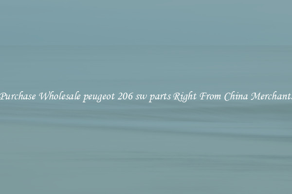 Purchase Wholesale peugeot 206 sw parts Right From China Merchants