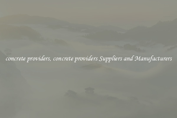 concrete providers, concrete providers Suppliers and Manufacturers