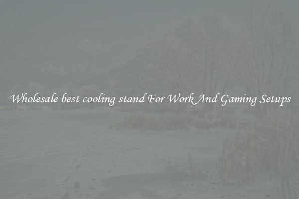 Wholesale best cooling stand For Work And Gaming Setups