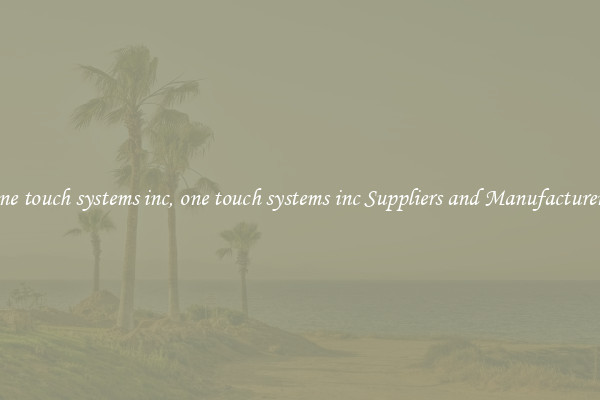 one touch systems inc, one touch systems inc Suppliers and Manufacturers