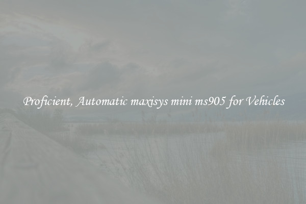 Proficient, Automatic maxisys mini ms905 for Vehicles