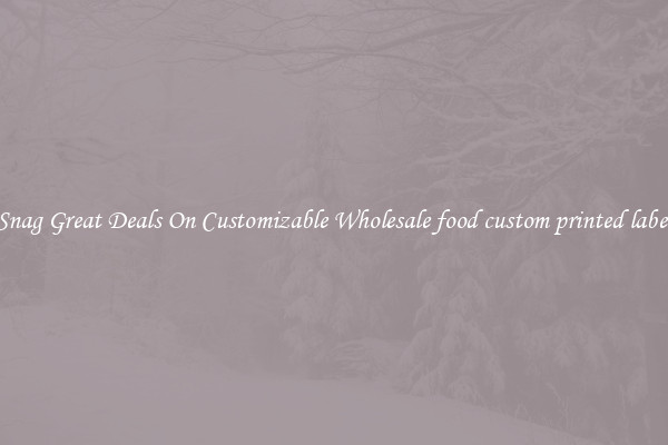 Snag Great Deals On Customizable Wholesale food custom printed label