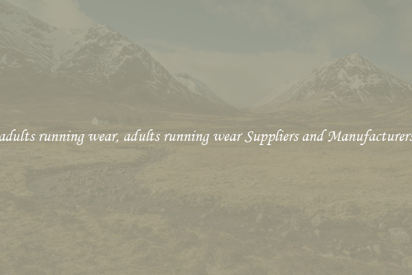 adults running wear, adults running wear Suppliers and Manufacturers