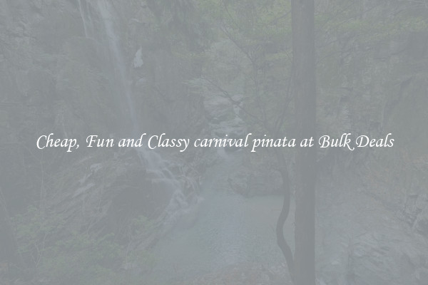 Cheap, Fun and Classy carnival pinata at Bulk Deals