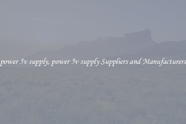 power 5v supply, power 5v supply Suppliers and Manufacturers