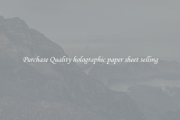 Purchase Quality holographic paper sheet selling