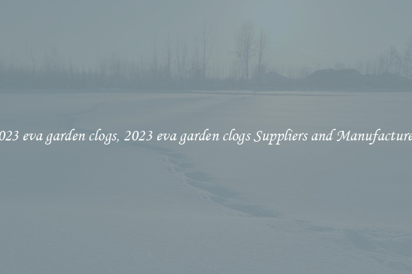 2023 eva garden clogs, 2023 eva garden clogs Suppliers and Manufacturers