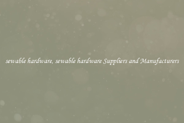 sewable hardware, sewable hardware Suppliers and Manufacturers