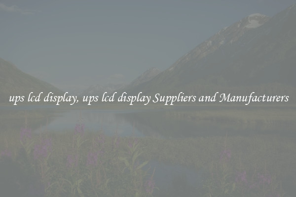 ups lcd display, ups lcd display Suppliers and Manufacturers