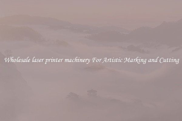 Wholesale laser printer machinery For Artistic Marking and Cutting