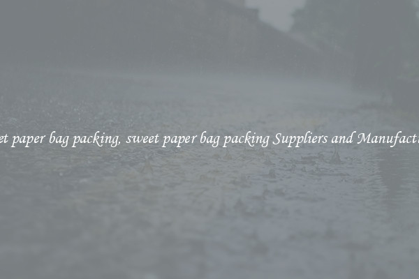 sweet paper bag packing, sweet paper bag packing Suppliers and Manufacturers