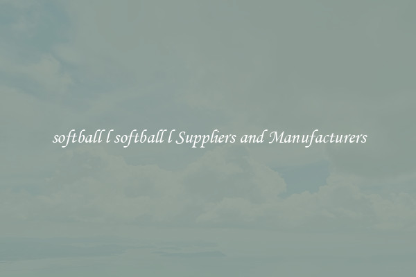 softball l softball l Suppliers and Manufacturers