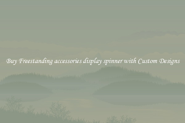 Buy Freestanding accessories display spinner with Custom Designs