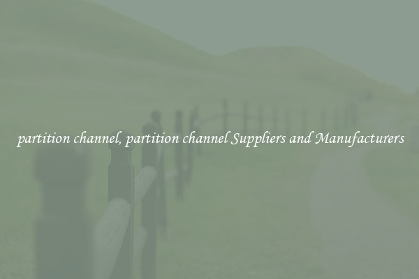 partition channel, partition channel Suppliers and Manufacturers