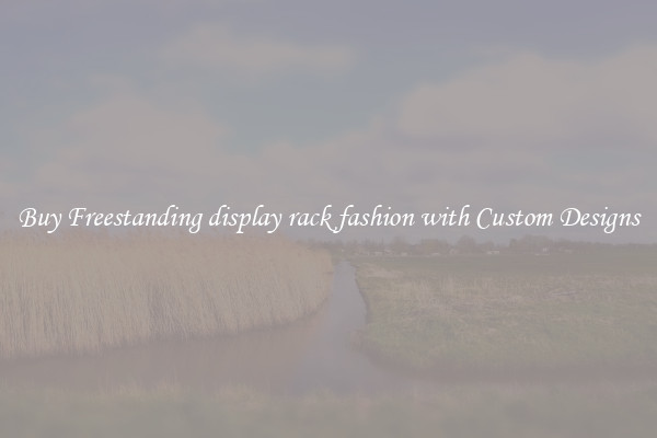 Buy Freestanding display rack fashion with Custom Designs