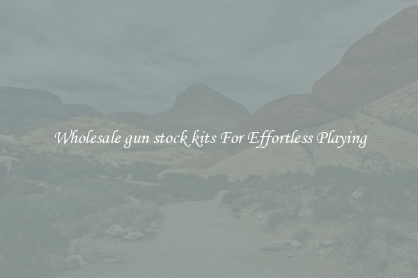 Wholesale gun stock kits For Effortless Playing