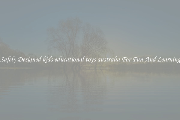 Safely Designed kids educational toys australia For Fun And Learning
