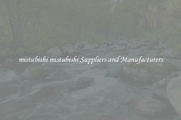 mistubishi mistubishi Suppliers and Manufacturers