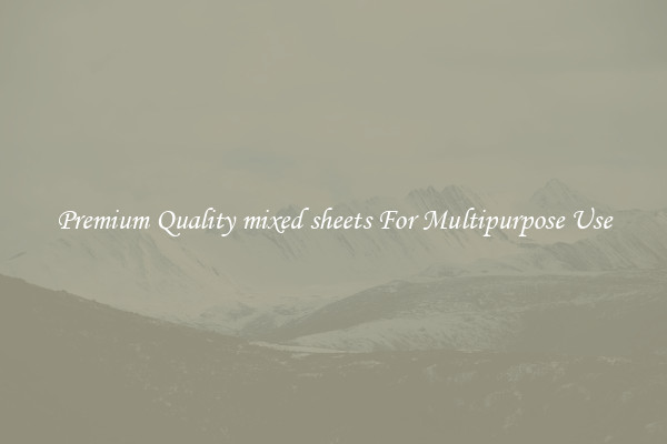 Premium Quality mixed sheets For Multipurpose Use