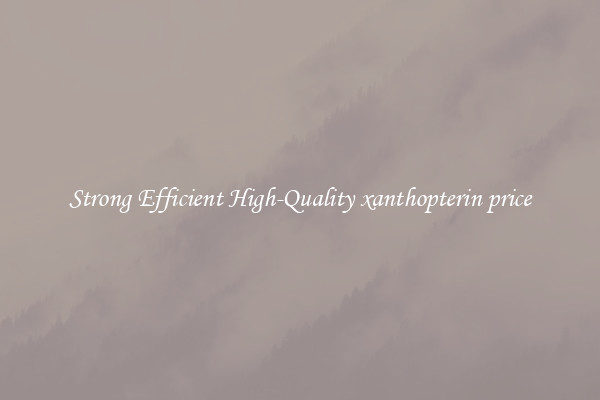 Strong Efficient High-Quality xanthopterin price