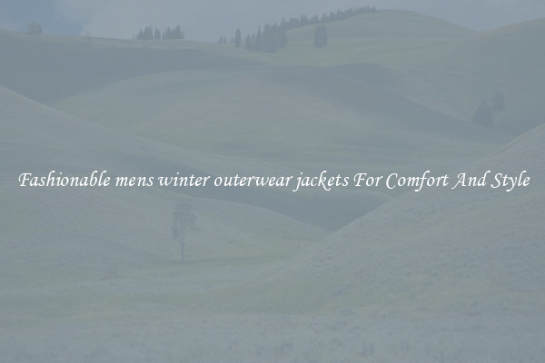 Fashionable mens winter outerwear jackets For Comfort And Style