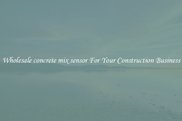 Wholesale concrete mix sensor For Your Construction Business