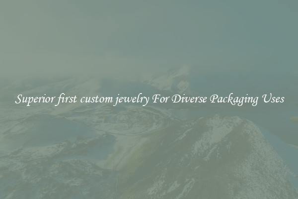 Superior first custom jewelry For Diverse Packaging Uses