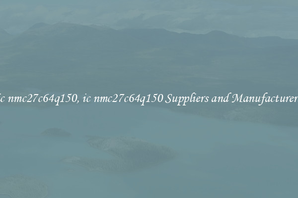 ic nmc27c64q150, ic nmc27c64q150 Suppliers and Manufacturers