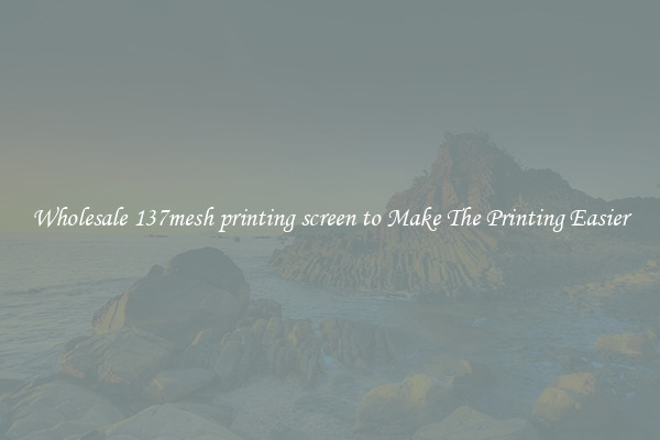 Wholesale 137mesh printing screen to Make The Printing Easier