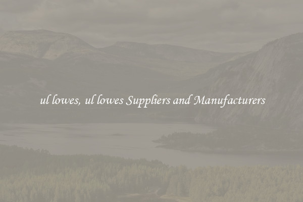 ul lowes, ul lowes Suppliers and Manufacturers
