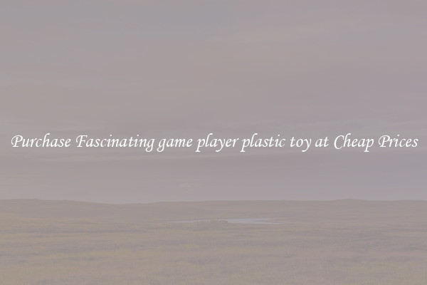 Purchase Fascinating game player plastic toy at Cheap Prices