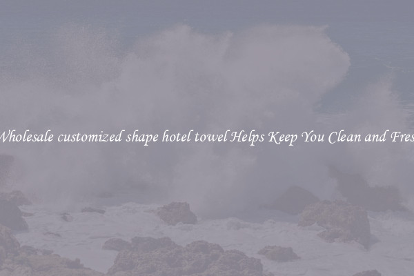 Wholesale customized shape hotel towel Helps Keep You Clean and Fresh