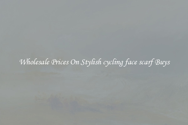 Wholesale Prices On Stylish cycling face scarf Buys