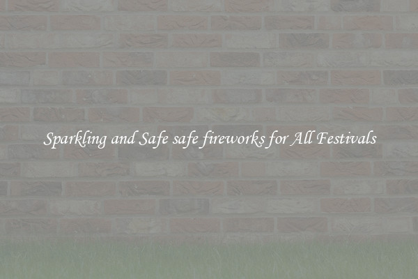 Sparkling and Safe safe fireworks for All Festivals