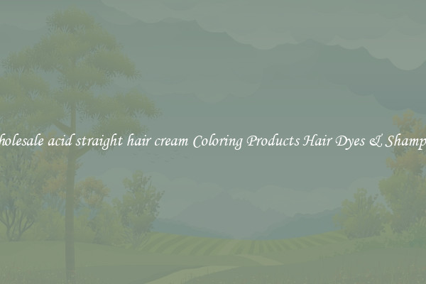 Wholesale acid straight hair cream Coloring Products Hair Dyes & Shampoos