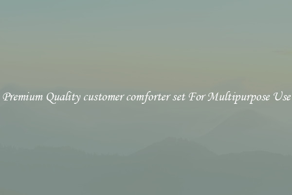 Premium Quality customer comforter set For Multipurpose Use