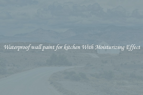 Waterproof wall paint for kitchen With Moisturizing Effect