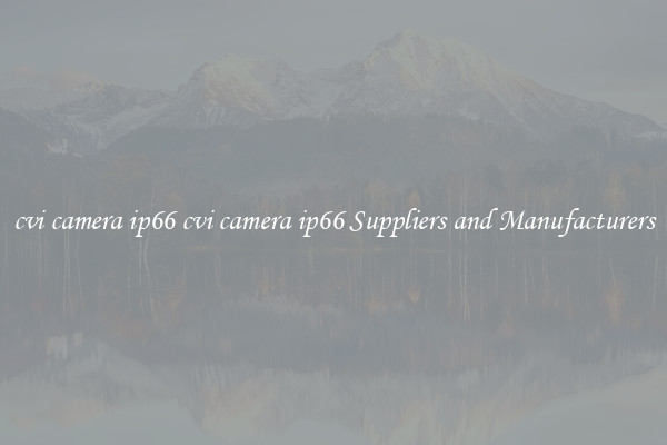 cvi camera ip66 cvi camera ip66 Suppliers and Manufacturers