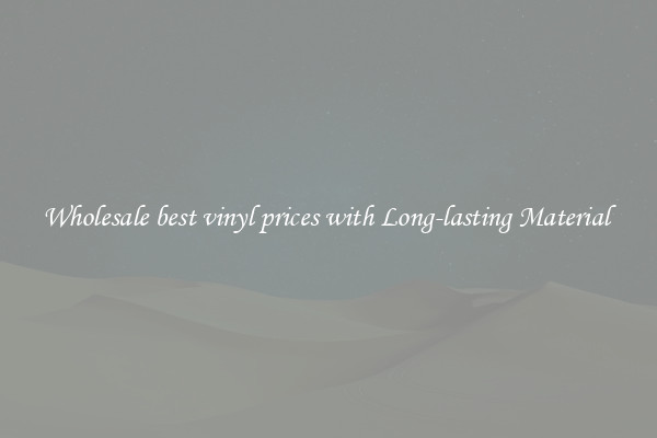 Wholesale best vinyl prices with Long-lasting Material 