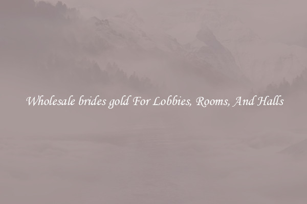 Wholesale brides gold For Lobbies, Rooms, And Halls