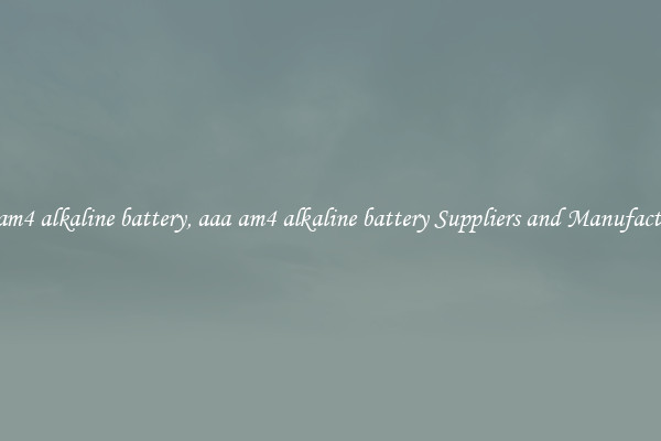 aaa am4 alkaline battery, aaa am4 alkaline battery Suppliers and Manufacturers