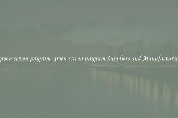green screen program, green screen program Suppliers and Manufacturers
