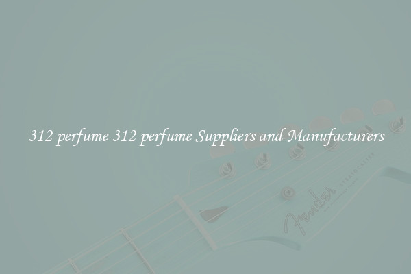 312 perfume 312 perfume Suppliers and Manufacturers